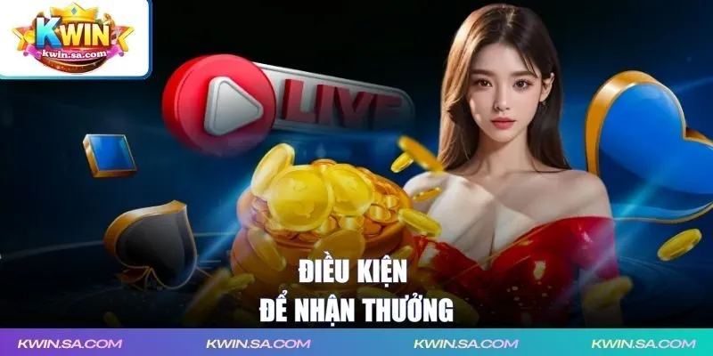 Điều kiện để nhận thưởng