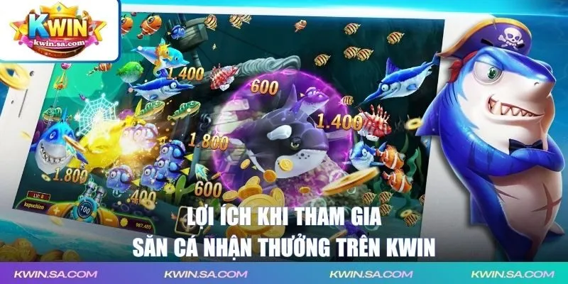 Lợi ích khi tham gia săn cá nhận thưởng trên KWIN