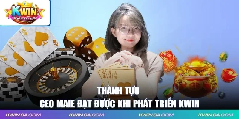 Thành tựu đạt được khi CEO Maie phát triển KWIN