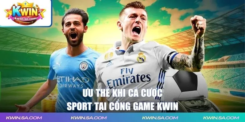 Ưu thế khi cá cược sport tại cổng game KWIN